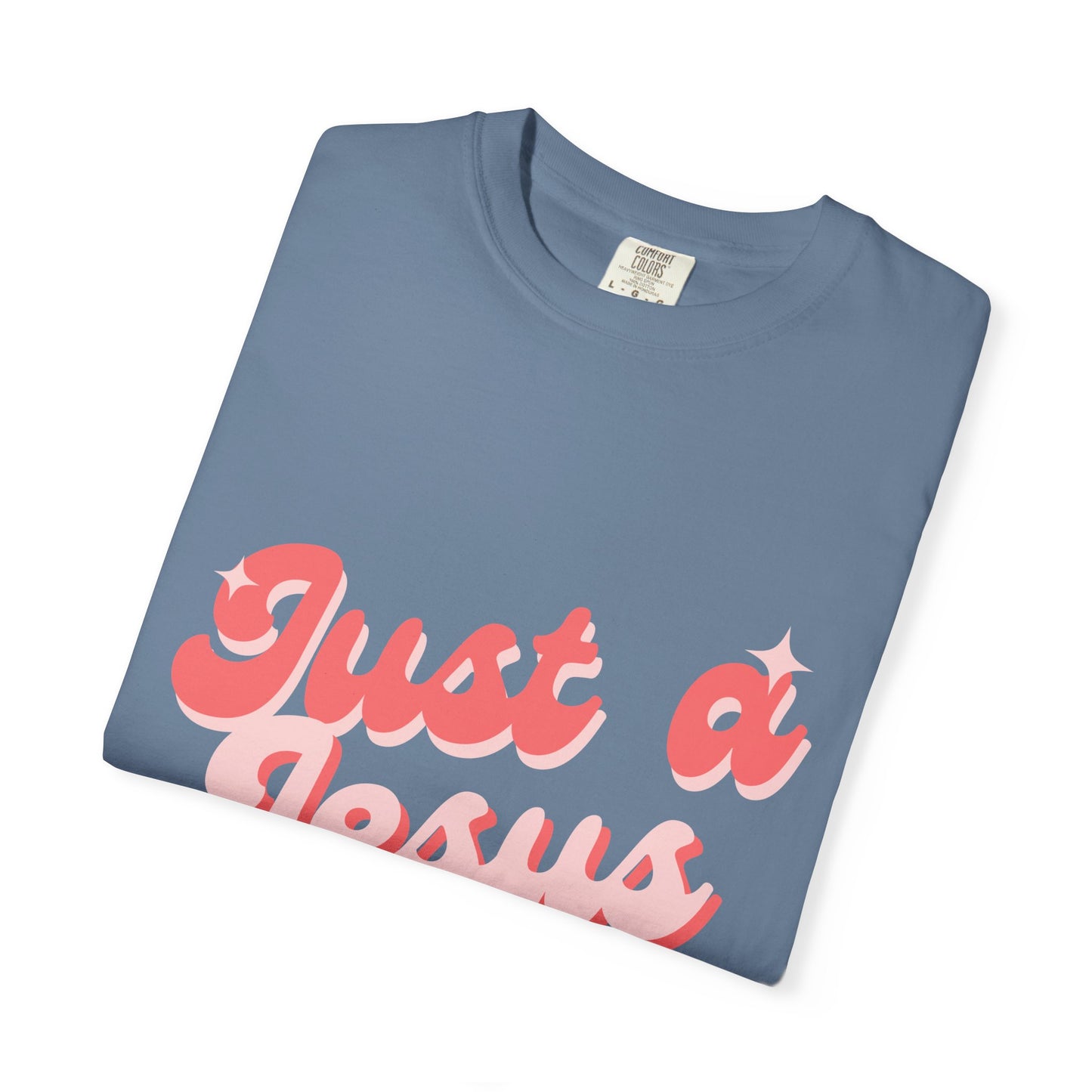 "Just a Jesus Girly" T-Shirt - Garment-Dyed Unisex Tee for Faithful Fashion