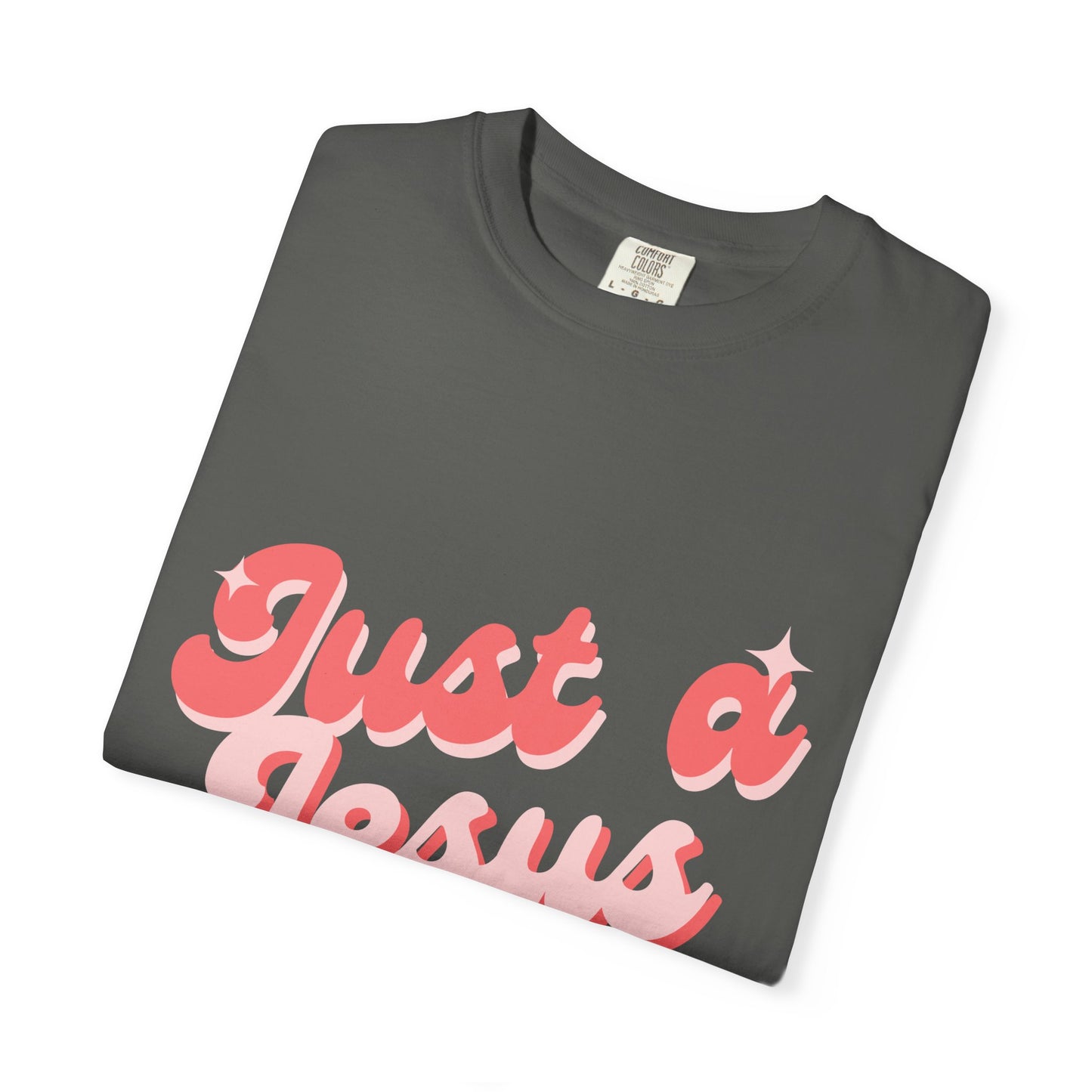"Just a Jesus Girly" T-Shirt - Garment-Dyed Unisex Tee for Faithful Fashion