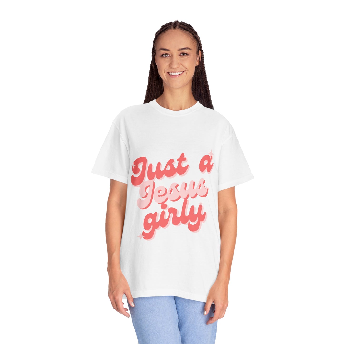 "Just a Jesus Girly" T-Shirt - Garment-Dyed Unisex Tee for Faithful Fashion