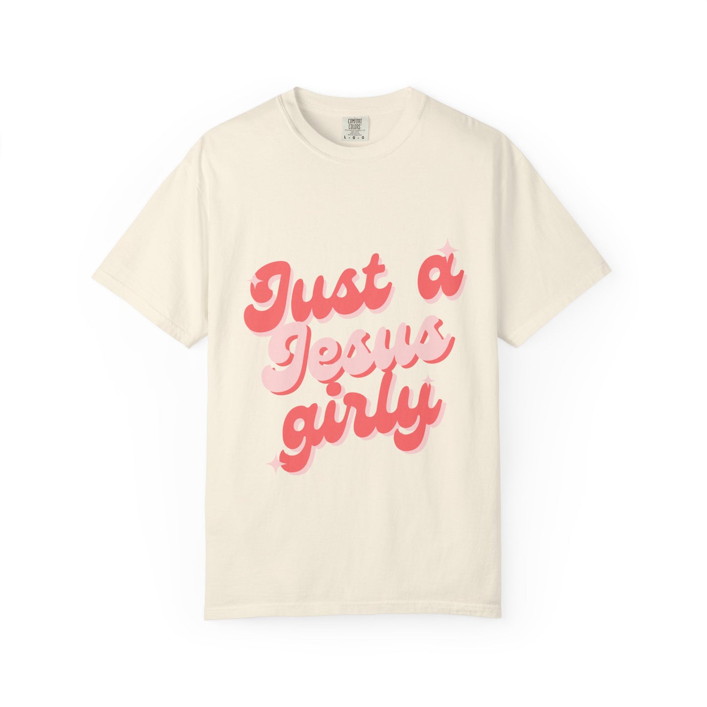 "Just a Jesus Girly" T-Shirt - Garment-Dyed Unisex Tee for Faithful Fashion