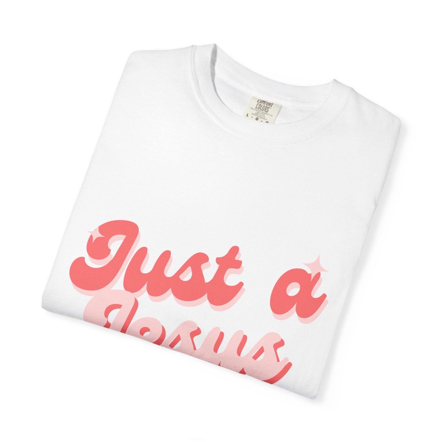 "Just a Jesus Girly" T-Shirt - Garment-Dyed Unisex Tee for Faithful Fashion