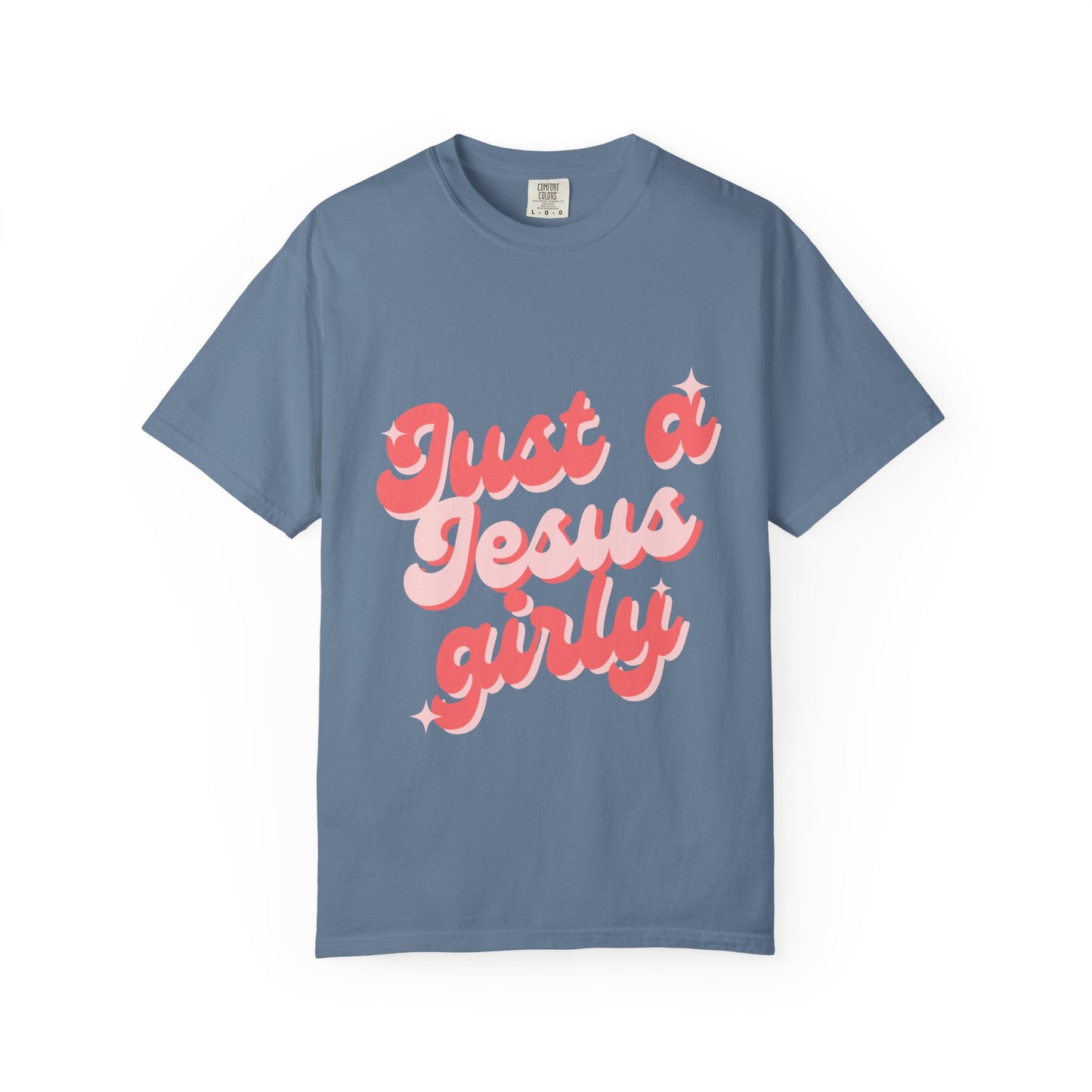"Just a Jesus Girly" T-Shirt - Garment-Dyed Unisex Tee for Faithful Fashion