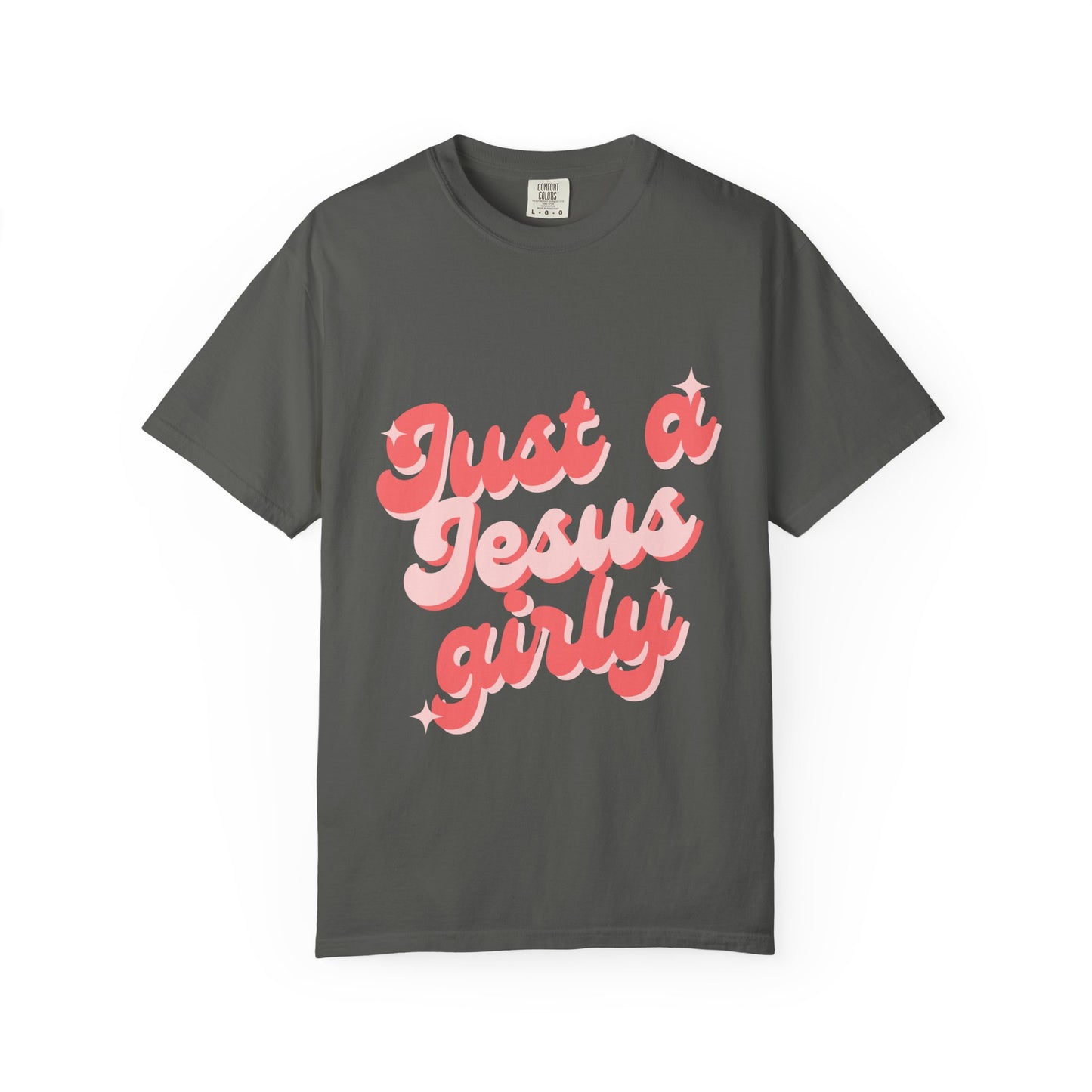"Just a Jesus Girly" T-Shirt - Garment-Dyed Unisex Tee for Faithful Fashion